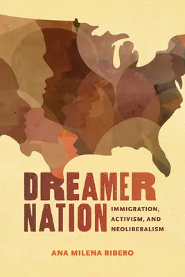 Národ snílkov: Slobodomurársky odkaz: Imigrácia, aktivizmus a neoliberalizmus - Dreamer Nation: Immigration, Activism, and Neoliberalism