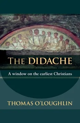 Didaché - okno do života prvých kresťanov - Didache - A Window On The Earliest Christians