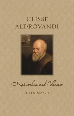 Ulisse Aldrovandi: prírodovedec a zberateľ - Ulisse Aldrovandi: Naturalist and Collector
