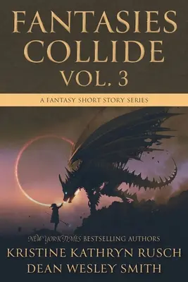 Fantasies Collide, Vol. 3: A Fantasy Short Story Series