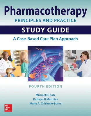 Farmakoterapeutické princípy a prax, štvrté vydanie - Pharmacotherapy Principles and Practice Study Guide, Fourth Edition