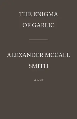 Záhada cesnaku: Séria 44 Scotland Street (16) - The Enigma of Garlic: 44 Scotland Street Series (16)