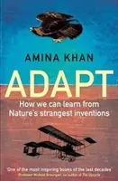 Prispôsobiť sa - Ako sa môžeme poučiť z najzvláštnejších vynálezov prírody - Adapt - How We Can Learn from Nature's Strangest Inventions