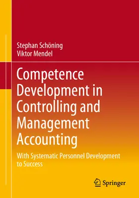 Rozvoj kompetencií v controllingu a manažérskom účtovníctve: Systematickým rozvojom personálu k úspechu - Competence Development in Controlling and Management Accounting: With Systematic Personnel Development to Success