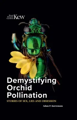 Demystifikácia opeľovania orchideí: Príbehy o sexe, lžiach a posadnutosti - Demystifying Orchid Pollination: Stories of Sex, Lies and Obsession