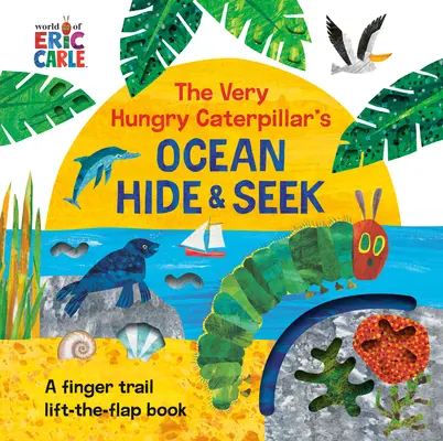 Veľmi hladná húsenica sa schováva v oceáne: Knižka s prstovou stopou a zdvíhaním klapiek - The Very Hungry Caterpillar's Ocean Hide & Seek: A Finger Trail Lift-The-Flap Book