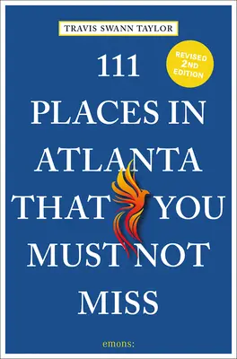 111 miest v Atlante, ktoré nesmiete vynechať - 111 Places in Atlanta That You Must Not Miss