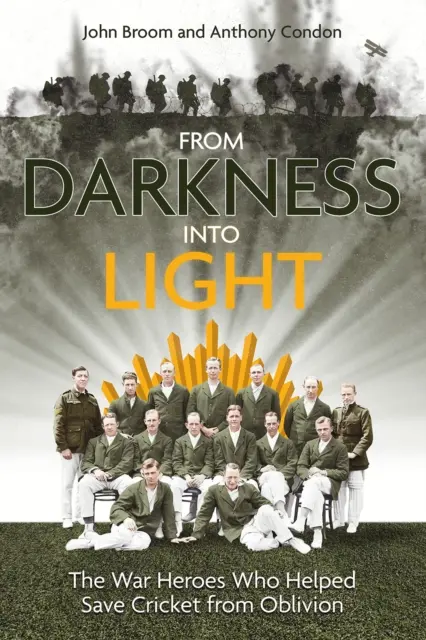 Z temnoty do svetla: Vojnoví hrdinovia, ktorí pomohli zachrániť kriket pred zabudnutím - From Darkness Into Light: The War Heroes Who Helped Save Cricket from Oblivion