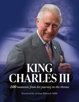 Kráľ Karol III: 100 momentov z jeho cesty na trón - King Charles III: 100 Moments from His Journey to the Throne