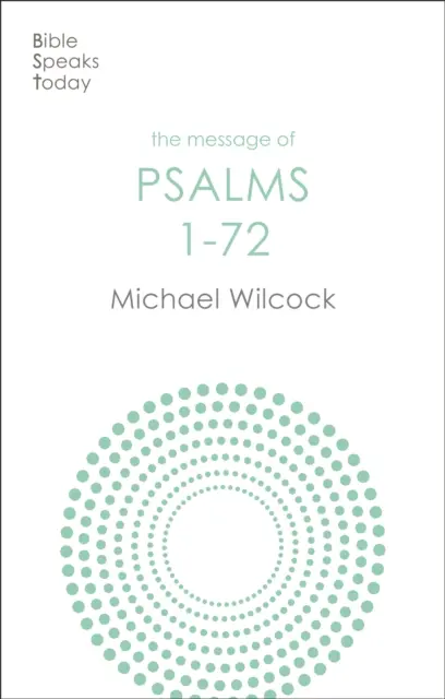 Posolstvo žalmov 1-72 - Piesne pre Boží ľud (Wilcock Michael (Autor)) - Message of Psalms 1-72 - Songs For The People Of God (Wilcock Michael (Author))