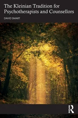 Kleinianská tradícia pre psychoterapeutov a poradcov - The Kleinian Tradition for Psychotherapists and Counsellors
