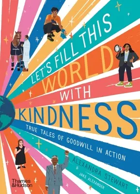 Naplňme tento svet láskavosťou: Skutočné príbehy o dobrej vôli v praxi - Let's Fill This World with Kindness: True Tales of Goodwill in Action