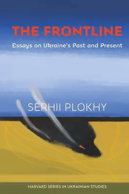 Frontová línia: Frontová línia: Eseje o minulosti a súčasnosti Ukrajiny - The Frontline: Essays on Ukraine's Past and Present
