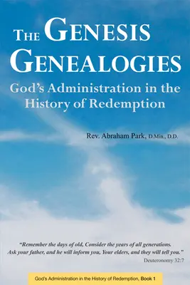 Genealógie Genezis: Genezis: Božie rodokmene v dejinách vykúpenia (kniha 1) - The Genesis Genealogies: God's Administration in the History of Redemption (Book 1)