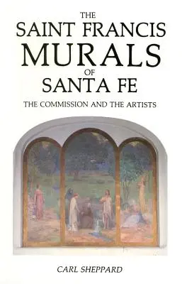 Nástenné maľby svätého Františka v Santa Fe: objednávka a umelci - The Saint Francis Murals of Santa Fe: The Commission and the Artists