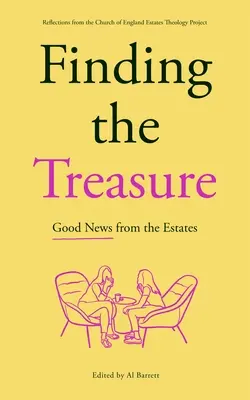 Hľadanie pokladu: Dobrá správa zo sídliska: Vydanie: Dobrý poklad: Reflexie z projektu teológie majetkov anglikánskej cirkvi - Finding the Treasure: Good News from the Estates: Reflections from the Church of England Estates Theology Project