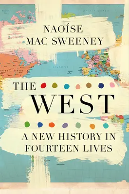 Západ: Nové dejiny v štrnástich životoch - The West: A New History in Fourteen Lives