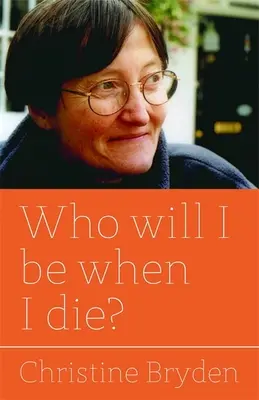 Kto budem, keď zomriem? - Who Will I Be When I Die?