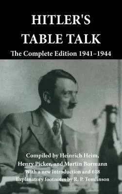 Hitlerove reči pri stole: Hovorca Hitler: Kompletné vydanie 1941-1944 - Hitler's Table Talk: The Complete Edition 1941-1944
