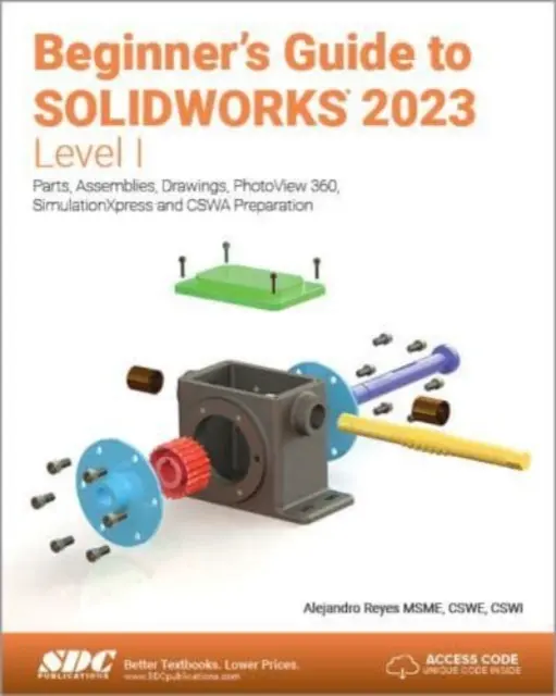 Sprievodca začiatočníka pre SOLIDWORKS 2023 - úroveň I - diely, zostavy, výkresy, PhotoView 360 a SimulationXpress - Beginner's Guide to SOLIDWORKS 2023 - Level I - Parts, Assemblies, Drawings, PhotoView 360 and SimulationXpress