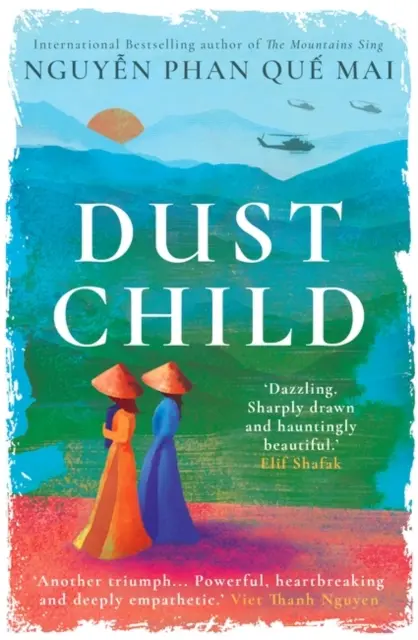 Dust Child - „Oslnivý. Ostro vykreslený a strašidelne krásny. Elif Shafak - Dust Child - 'Dazzling. Sharply drawn and hauntingly beautiful.' Elif Shafak