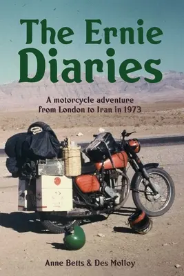 Ernieho denníky. Dobrodružstvo na motorke z Londýna do Iránu v roku 1973 - The Ernie Diaries. A Motorcycle Adventure from London to Iran in 1973