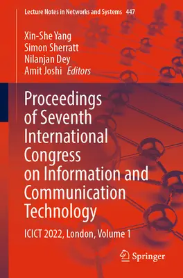 Zborník zo siedmeho medzinárodného kongresu o informačných a komunikačných technológiách: Icict 2022, Londýn, zväzok 1 - Proceedings of Seventh International Congress on Information and Communication Technology: Icict 2022, London, Volume 1