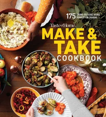 Chuť domova Čo môžem priniesť?: Na večierky, pikniky a posedenia pri jedle: 360+ jedál - Taste of Home What Can I Bring?: 360+ Dishes for Parties, Picnics & Potlucks