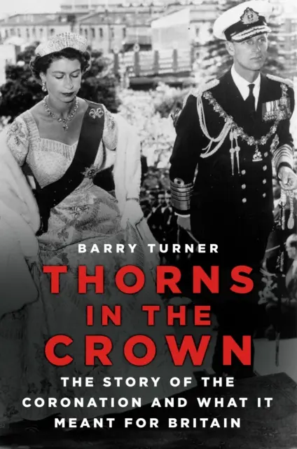 Tŕne v korune - Príbeh korunovácie a jej význam pre Britániu - Thorns in the Crown - The Story of the Coronation and what it Meant for Britain