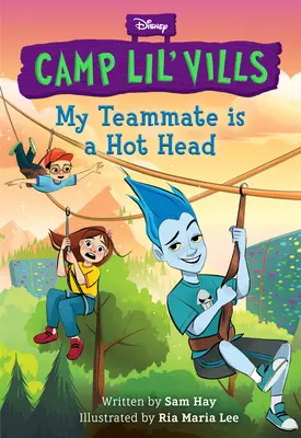 Môj spoluhráč je horúca hlava (Disney Camp Lil Vills, kniha 2) - My Teammate Is a Hot Head (Disney Camp Lil Vills, Book 2)