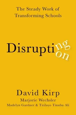 Narušenie narušenia - Neustála práca na transformácii škôl - Disrupting Disruption - The Steady Work of Transforming Schools