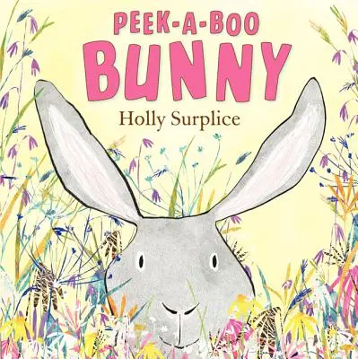 Peek-A-Boo Bunny (Zajačik Peek-A-Boo): Veľkonočná a jarná kniha pre deti - Peek-A-Boo Bunny: An Easter and Springtime Book for Kids