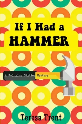 Keby som mal kladivo: Záhada swingujúcich šesťdesiatych rokov - If I Had a Hammer: A Swinging Sixties Mystery