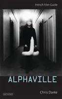 Alphaville - Sprievodca francúzskym filmom (Darke Chris (University of Roehampton UK)) - Alphaville - French Film Guide (Darke Chris (University of Roehampton UK))