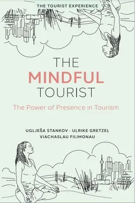 The Mindful Tourist: Sila prítomnosti v cestovnom ruchu - The Mindful Tourist: The Power of Presence in Tourism