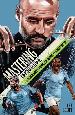 Ovládnutie Premier League - Taktické koncepty Pepa Guardiolu v Manchestri City - Mastering the Premier League - The Tactical Concepts behind Pep Guardiola's Manchester City