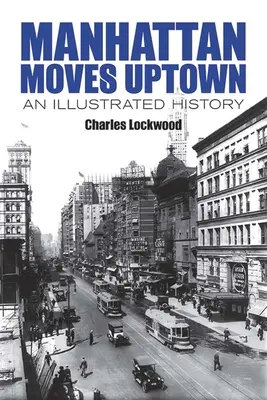 Manhattan sa sťahuje do vyšších štvrtí: Ilustrovaná história - Manhattan Moves Uptown: An Illustrated History