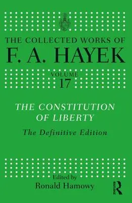 Ústava slobody: Sloboda a sloboda: definitívne vydanie - The Constitution of Liberty: The Definitive Edition