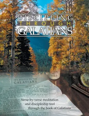 Disciplína v liste Galaťanom Študijná príručka: Študijná príručka: Verš po verši v knihe Galaťanom - Discipling Through Galatians Study Guide: Verse-by-Verse Through the Book of Galatians