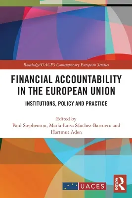 Finančná zodpovednosť v Európskej únii: Finančná zodpovednosť: inštitúcie, politika a prax - Financial Accountability in the European Union: Institutions, Policy and Practice