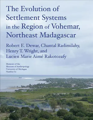Vývoj sídelných systémov v regióne Vohmar na severovýchode Madagaskaru: Zväzok 63 - The Evolution of Settlement Systems in the Region of Vohmar, Northeast Madagascar: Volume 63