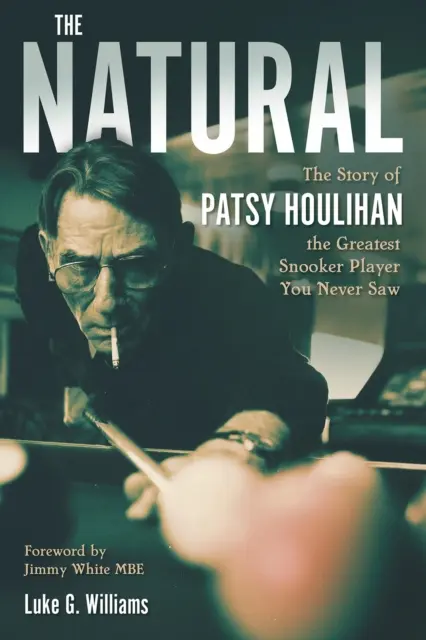 Prírodné: Príbeh Patsy Houlihana, najlepšieho hráča snookeru, akého ste nikdy nevideli - The Natural: The Story of Patsy Houlihan, the Greatest Snooker Player You Never Saw