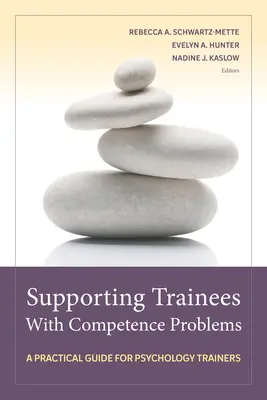 Podpora stážistov s problémami v oblasti kompetencií: Praktická príručka pre školiteľov psychológie - Supporting Trainees with Competence Problems: A Practical Guide for Psychology Trainers