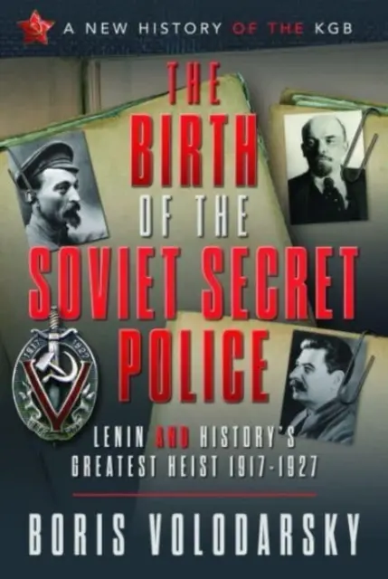 Zrod sovietskej tajnej polície: Lenin a najväčšia lúpež histórie, 1917-1927 - The Birth of the Soviet Secret Police: Lenin and History's Greatest Heist, 1917-1927