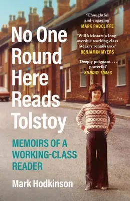 Nikto tu nečíta Tolstého - Spomienky čitateľa z robotníckej triedy - No One Round Here Reads Tolstoy - Memoirs of a Working-Class Reader