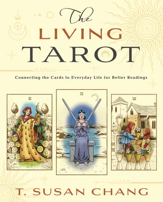 Živý tarot: Prepojenie kariet s každodenným životom pre lepšie čítanie - The Living Tarot: Connecting the Cards to Everyday Life for Better Readings