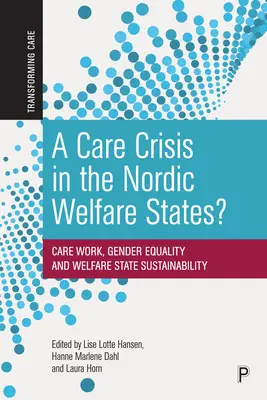 Kríza starostlivosti v severských sociálnych štátoch? Starostlivosť, rodová rovnosť a udržateľnosť sociálneho štátu - A Care Crisis in the Nordic Welfare States?: Care Work, Gender Equality and Welfare State Sustainability