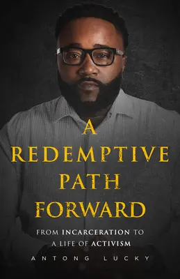 Vykupiteľská cesta vpred: Od uväznenia k aktivistickému životu - A Redemptive Path Forward: From Incarceration to a Life of Activism