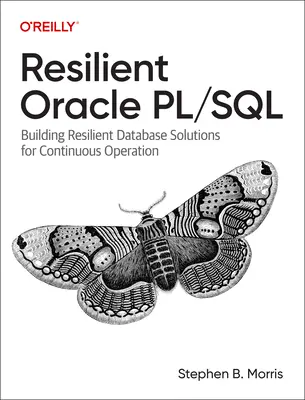 Odolný Oracle Pl/SQL: Vydanie publikácie: Budovanie odolných databázových riešení pre nepretržitú prevádzku - Resilient Oracle Pl/SQL: Building Resilient Database Solutions for Continuous Operation