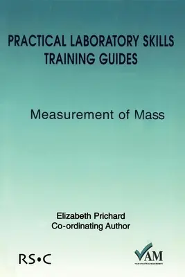 Praktické príručky na nácvik laboratórnych zručností: Meranie hmotnosti - Practical Laboratory Skills Training Guides: Measurement of Mass